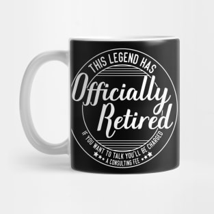 funny this legend has officially retired Retirement Expertise humor Mug